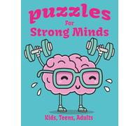 Puzzles for Strong Minds: Mazes, Word Search, Puzzles for kids, teens, adults | 8x11 inches | 100 puzzles | 200 Pages with Solutions