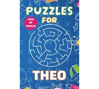 Puzzles For Theo: Fun Personalised Puzzle Book for Boys Aged 6-10 | 55 Word Searches & Mazes | 110 Pages of Brain-Boosting Activities | Perfect Gift for Kids, Birthdays, and Travel (Puzzles For Boys)