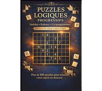 Puzzles Logiques PREMIUM Gros Caractères : Sudoku, Kakuro, Cryptogrammes - Édition Luxe Format XXL - 150+ Exercices Cérébraux Faciles à Lire | ... - Cadeau Idéal Retraite Grand-Parent