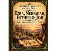 Puzzling Concepts of the Bible: Ezra, Nehemiah, Esther, and Job