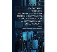 PV Inverter Products Manufacturing and Design Improvements for Cost Reduction and Performance Enhancements