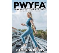 PWYFA Play Where Your Feet Are: How to Live a Life Full of Living