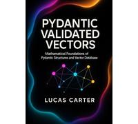 Pydantic Validated Vectors: Mathematical Foundations of Pydantic Structures and Vector Databases