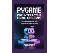 Pygame for Interactive Game Designs: C++ Prototyping for Engaging Experiences
