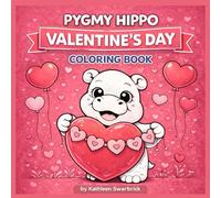 Pygmy Hippo Valentine’s Day Coloring Book: Cute hippos, sweet hearts and fun Valentine designs to color for kids