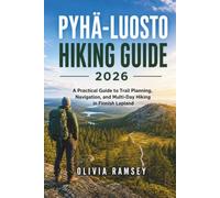 PYHÄ-LUOSTO HIKING GUIDE 2026: A Practical Guide to Trail Planning, Navigation, and Multi-Day Hiking in Finnish Lapland