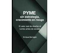 PYME sin estrategia, crecimiento en riesgo: El valor real de diseñar el rumbo antes de escalar