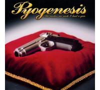 Pyogenesis - She Makes Me Wish I Had a Gun By Pyogenesis (2004-10-03)