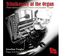 Jonathan Vaughn - Tchaikovsky At The Organ
