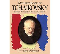 Pyotr ilyich tchaikovsky : my first book of tchaikovsky : for the beginning pianist + online support: Favorite Pieces (Dover Classical Piano Music for Beginners)