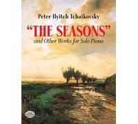 Pyotr ilyich tchaikovsky: the seasons and other works for solo piano piano (Dover Classical Piano Music)