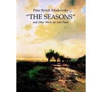 Pyotr ilyich tchaikovsky: the seasons and other works for solo piano piano (Dover Classical Piano Music)