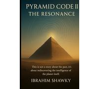 PYRAMID CODE II: The Resonance (PYRAMID CODE SERIES)