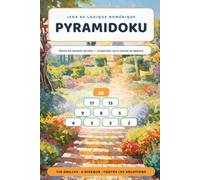 Pyramidoku: 120 jeux de logique numérique - placez les nombres, bâtissez chaque somme