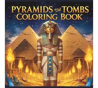 Pyramids and Tombs Coloring Book: Intricate Ancient Egyptian Designs for Relaxation