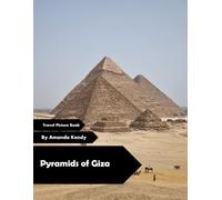 Pyramids of Giza: Ancient Wonders & Eternal Sands - A Visual Journey for History, Mystery & Adventure Lovers