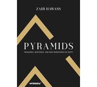 Pyramids: treasure, mysteries, and new discoveries in...