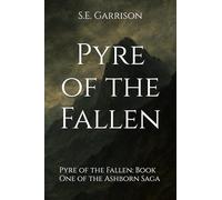 Pyre of the Fallen: Pyre of the Fallen: Book One of the Ashborn Saga