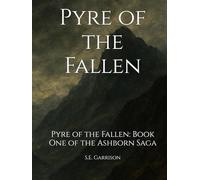 Pyre of the Fallen: Pyre of the Fallen: Book One of the Ashborn Saga