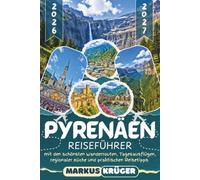 PYRENÄEN REISEFÜHRER 2026-2027: Entdecke Lourdes, den Ordesa-Nationalpark, das Val d’Aran, Andorra und versteckten Bergdörfer der französischen und ... regionaler Küche und Reisetipps