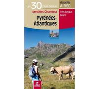 Pyrénées-Atlantiques: Les 30 plus beaux sentiers: 1