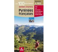 Pyrénées françaises: Les 100 plus beaux sentiers