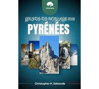 PYRÉNÉES GUIDE DE VOYAGE 2026 (COULEUR): À la découverte de sommets majestueux, de villages cachés et d'aventures à travers la frontière montagneuse