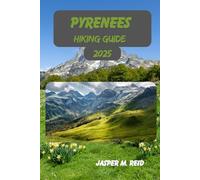 PYRENEES HIKING GUIDE 2025 (2025 Ultimate Hiking Adventures)