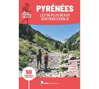 Pyrénées, les 50 plus beaux sentiers d'Emilie: 50 promenades pour tous