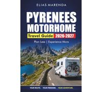 Pyrenees Motorhome Travel Guide 2026-2027: Scenic Routes, Mountain Passes, Campsites, Day Hikes, and Overnight Stops from France to Spain