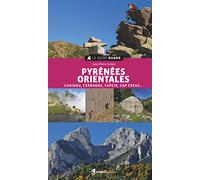 Pyrénées Orientales: Canigou, Cerdagne, Capcir, Cap Creus... (Le guide rando)
