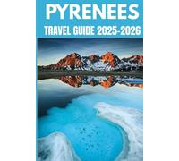 Pyrenees Travel Guide 2025-2026: A Local’s Guide to Adventure in the Wild Heart of France and Spain