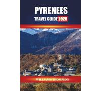 PYRENEES TRAVEL GUIDE 2026: Discover Mountain Villages, Scenic Hikes, and Cultural Festivals along the France-Spain Border