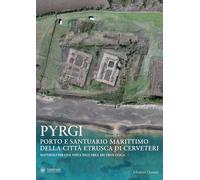 Pyrgi. Porto e santuario marittimo della città etrusca di Cerveteri. Materiali per una visita dell'area archeologica