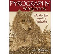Pyrography Workbook: A Complete Guide to the Art of Woodburning