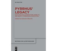 Pyrrhus’ Legacy: Socio-Political Interactions, Mobility, and Identity Formation in South Italy: 434 (Beitrage zur Altertumskunde, 434)