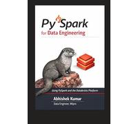 PySpark and Databricks for Data Engineering: A University-Grade Guide to Big Data Processing and Modern Analytics (Data Engineering Domain For professional)