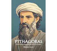 Pythagoras: A Clear Introduction to the Big Ideas and the Core Concepts