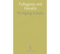 Pythagoras und Heraklit: Eine quellengestützte Einführung in Lehre, Kosmologie und ethische Aspekte der Vorsokratiker