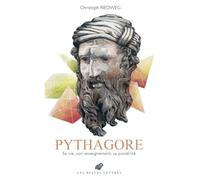 Pythagore: Sa vie, son enseignement, sa postérité
