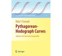 Pythagorean-Hodograph Curves: Algebra and Geometry Inseparable: Algebra and Geometry Inseparable (Geometry and Computing): 1