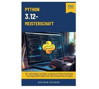 Python 3.12-Meisterschaft: Der vollständige Leitfaden zu modernen Python-Funktionen, Leistungsoptimierungen und Typisierungsverbesserungen