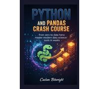 Python and Pandas Crash Course: From Zero to Data Hero: Master Modern Data Science Tools in Weeks (The Caelum Protocol)