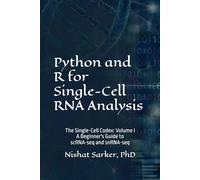 Python and R for Single-Cell RNA Analysis: A Beginner's Guide to scRNA-seq and snRNA-seq (THE SINGLE-CELL CODEX)