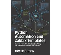 Python Automation and Zabbix Templates: Mastering Secure Data Collection, Bulk Polling, and Configuration of Modern NMS Systems: 1 (SNMPv3 Telemetry Engine)