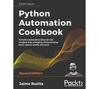 Python Automation Cookbook - Second Edition: 75 Python automation recipes for web scraping; data wrangling; and Excel, report, and email processing
