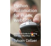 Python Automation for Public Websites: A Practical Guide to Building Your Own Workflow Tools