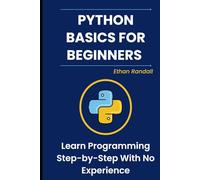 Python Basics for Beginners: Learn Programming Step-by-Step With No Experience