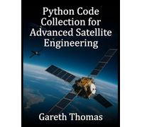 Python Code Collection for Advanced Satellite Engineering: Scientific, Military, and Constellation Systems