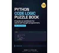 Python Code Logic Puzzle Book: 120 Beginner Practice Puzzles for New & Self-Taught Programmers - Read, Predict, and Debug Python Code